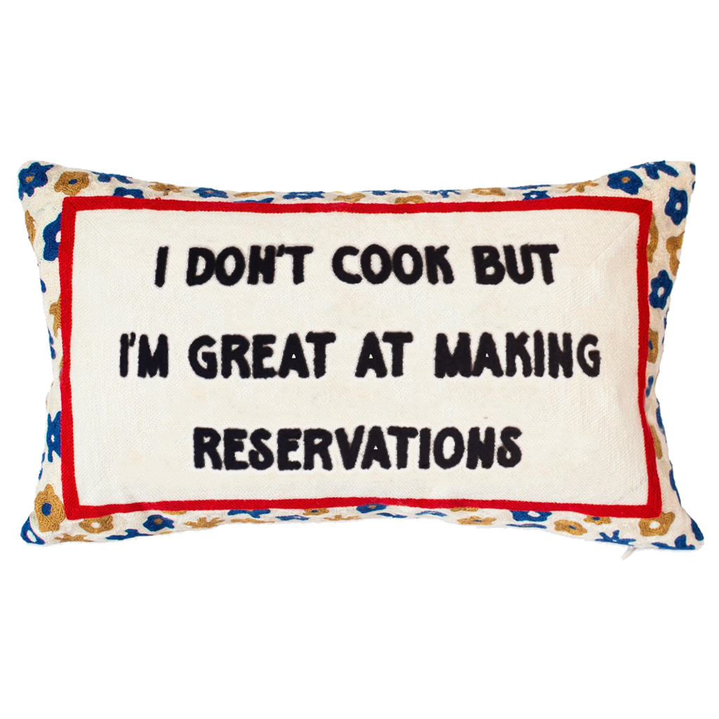 I Don’t Cook But I’m Great at Making Reservations - Slogan Needlepoint Pillow