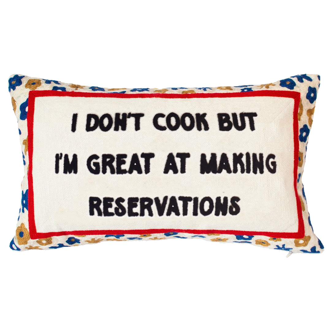 I Don’t Cook But I’m Great at Making Reservations - Slogan Needlepoint Pillow