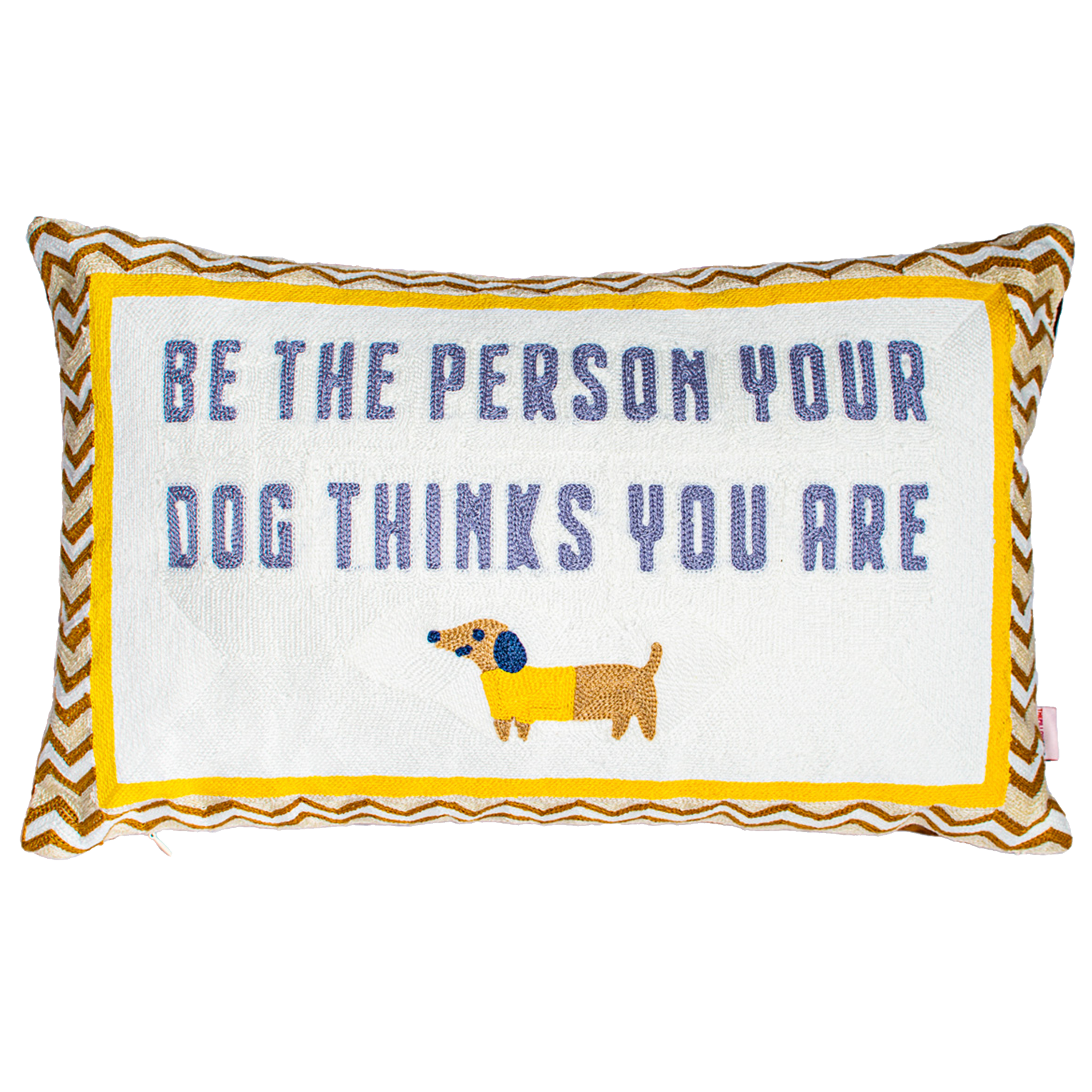 Be The Person Your Dog Thinks You Are - Slogan Needlepoint Pillow